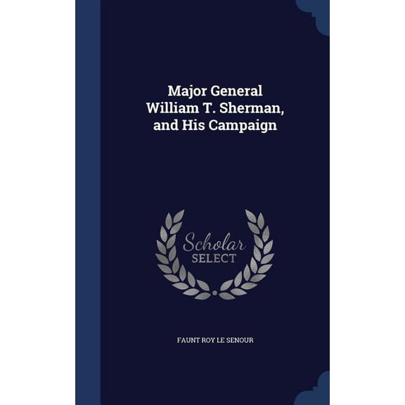 Major General William T. Sherman, And His Campaign