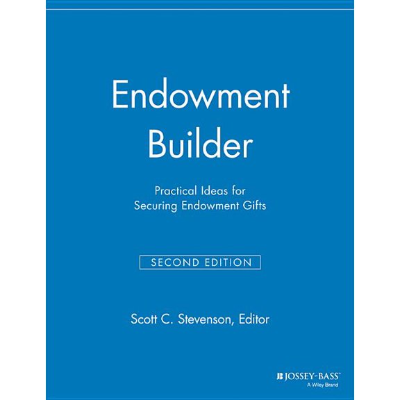 Major Gifts Report: Endowment Builder: Practical Ideas for Securing Endowment Gifts (Paperback)