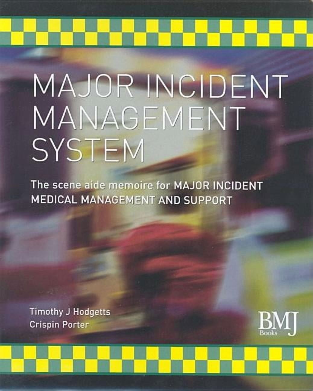 Major Incident Management System: The Scene Aide Memoire for Major ...