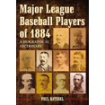 thumbnail image 1 of Major League Baseball Players of 1884: A Biographical Dictionary, (Paperback), 1 of 1