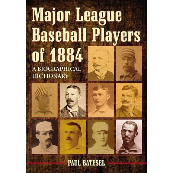 Major League Baseball Players of 1884: A Biographical Dictionary, (Paperback)