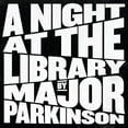 thumbnail image 1 of Major Parkinson - A Night at the Library - CD, 1 of 1