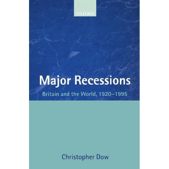 Major Recessions: Britain and the World, 1920-1995, (Paperback)