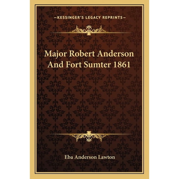 Major Robert Anderson And Fort Sumter 1861 (Paperback)