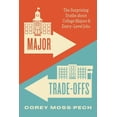 thumbnail image 1 of Major Trade-Offs: The Surprising Truths about College Majors and Entry-Level Jobs, (Hardcover), 1 of 1