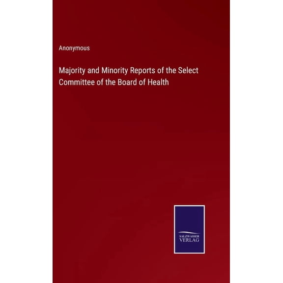 Majority and Minority Reports of the Select Committee of the Board of Health