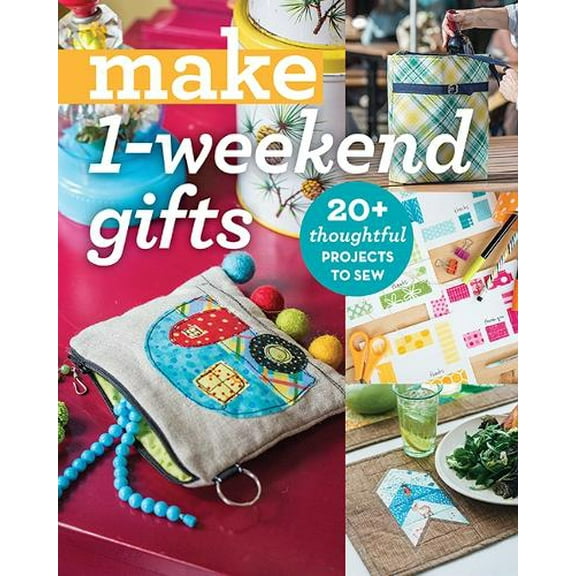 Make 1-Weekend Gifts : 20+ Thoughtful Projects to Sew (Paperback)