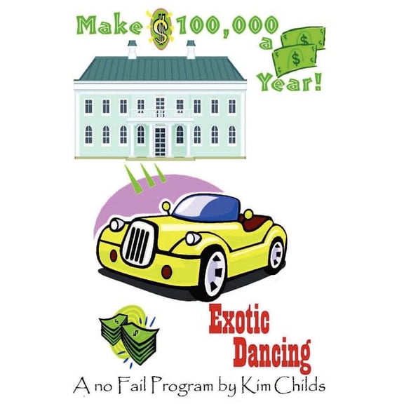 Make $100,00.00 a year! Exotic Dancing!! (A No Fail Program)