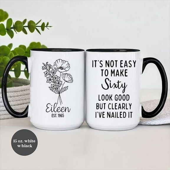 Make 60 Look Good Personalized 60th Birthday Coffee Mug, Birth Flower Cup, Milestone Gift