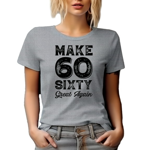 Make 60 Sixty Great Again, 60th Birthday Celebration, Heather Grey T-Shirt, Small