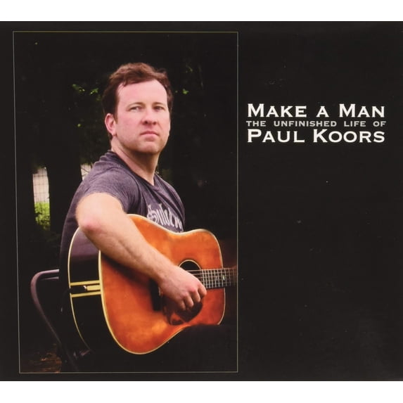 Make A Man The Unfinished Life Of Paul Koors (Audiobook)