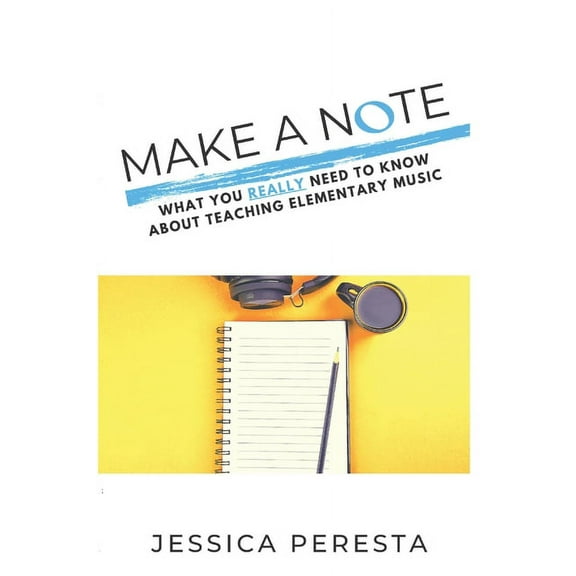 Make A Note: What You Really Need To Know About Teaching Elementary Music, (Paperback)
