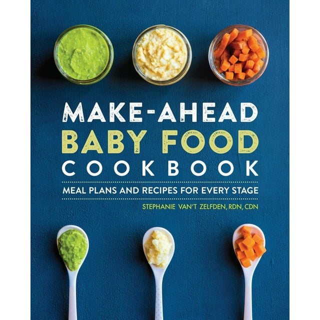 Make-Ahead Baby Food Cookbook : Meal Plans and Recipes for Every Stage (Paperback)