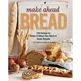 thumbnail image 1 of Pre-Owned Make Ahead Bread: 100 Recipes for Melt-in-Your-Mouth Fresh Bread Every Day (Paperback) 1627103953 9781627103954, 1 of 1