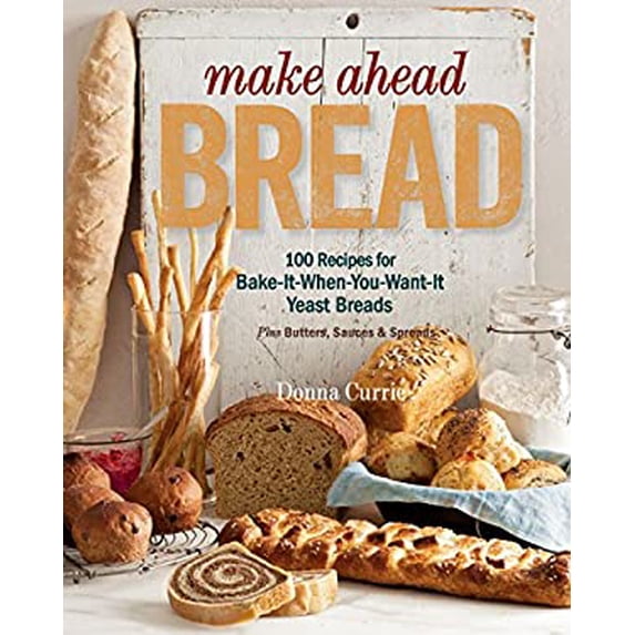 Pre-Owned Make Ahead Bread: 100 Recipes for Melt-in-Your-Mouth Fresh Bread Every Day (Paperback) 1627103953 9781627103954