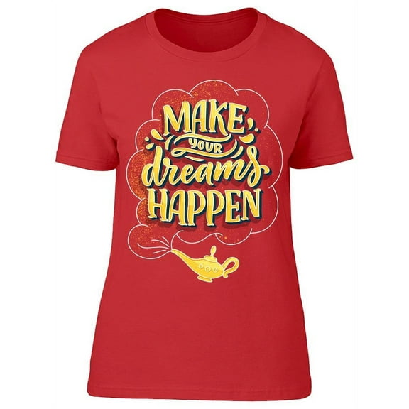 Make Always Your Dreams Happen T-Shirt Women -Image by Shutterstock, Female 3X-Large