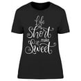 thumbnail image 1 of Make Always Your Life Sweet T-Shirt Women -Image by Shutterstock, Female XX-Large, 1 of 2