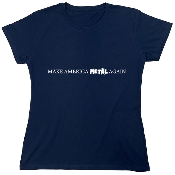 Make Ame*ica Metal Again Sarcastic Humor Novelty Funny Women's Casual Tees