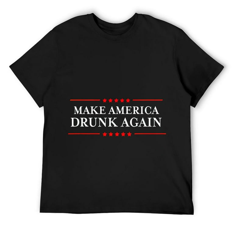 Make America Drunk Again T-Shirt - Funny Drinking Tshirts Make America Drunk Again T-Shirt - Funny Drinking Tshirts