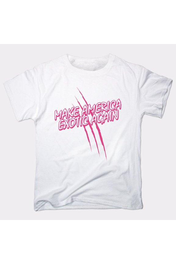 Make America Exotic Again Unisex T-Shirt Tee Sweatshirt Hoodie Tank Top