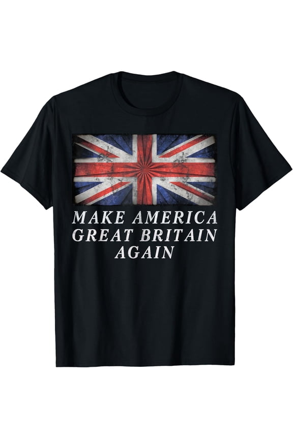 Make America Great Britain Again Shirt Funny 4th Of July T-Shirt