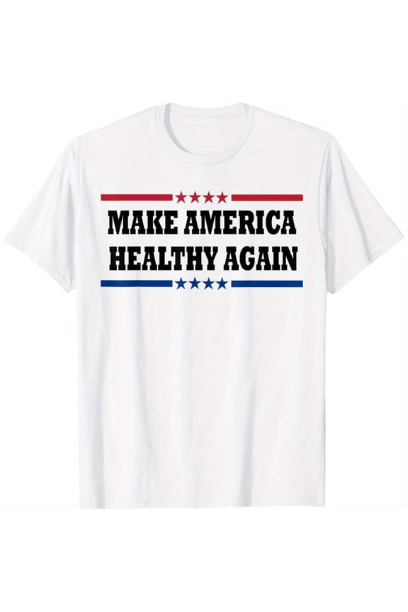 Make America Healthy Again Funny Usa Patriotic Party Unisex T-Shirt