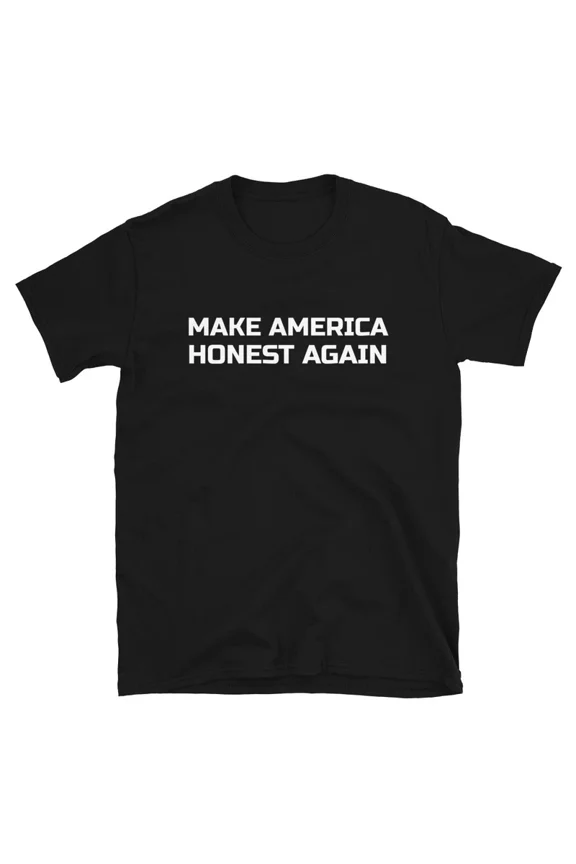 Make America Honest Again Simple Graphic Novelty Souvenir Gift TShirt,for men and women up to 5XL