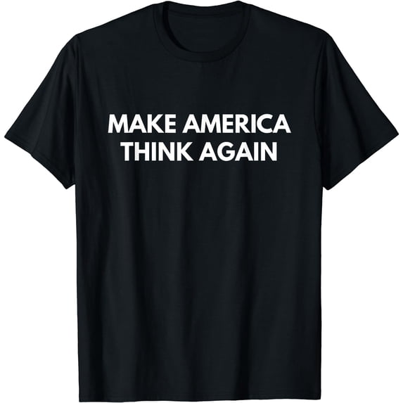 Make America Think Again T-Shirt Black Small