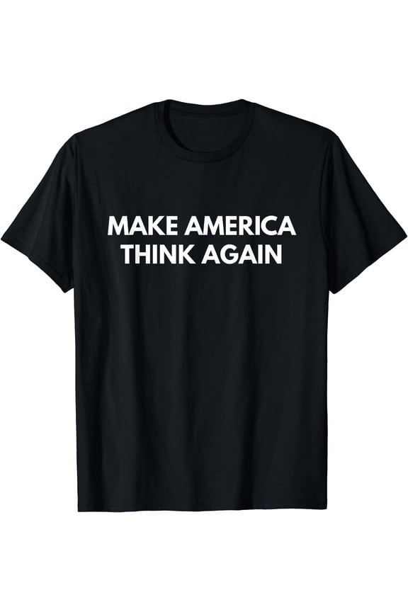 Make America Think Again T-Shirt Black Small