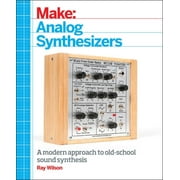 Make: Analog Synthesizers: Make Electronic Sounds the Synth-DIY Way (Paperback)