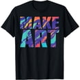 thumbnail image 1 of Make Art Funny Arts Teacher Artist Artistic Graphic T-Shirt, 1 of 3