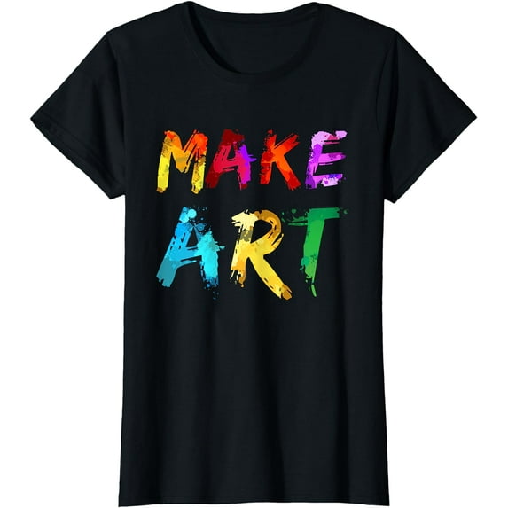 Make Art Painter Artist Teacher Artsy Gift Men Women Kids T-Shirt