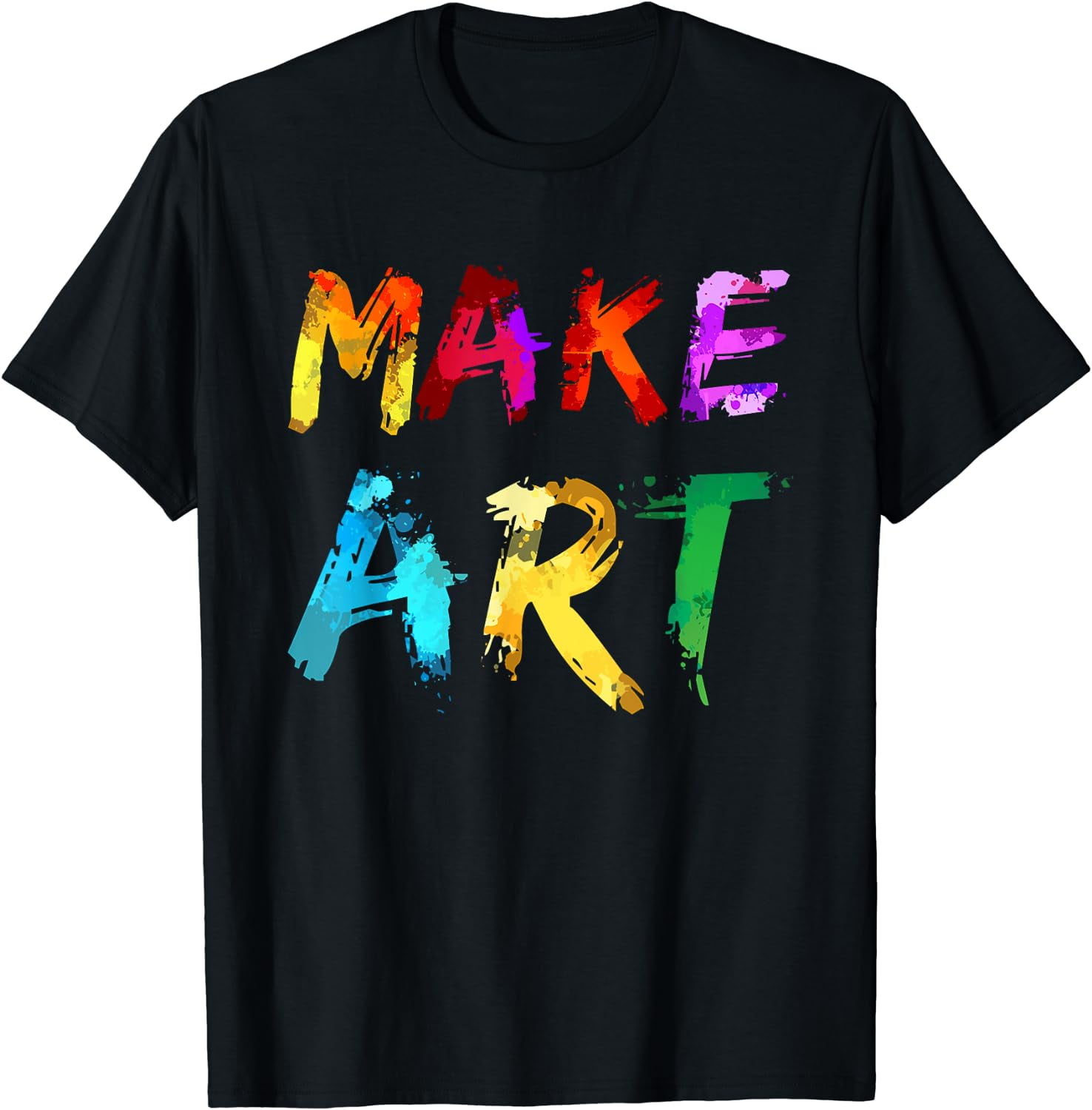 Make Art Painter Artist Teacher Artsy Gift Men Women T-Shirt Black ...