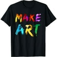 thumbnail image 1 of Make Art Painter Artist Teacher Artsy Gift Men Women T-Shirt Black, 1 of 3