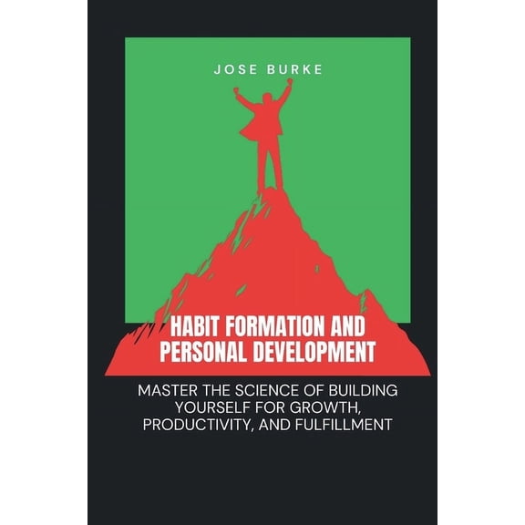 How to Make a Better Living Habit Formation and Personal Development: Master the Science of Building Yourself for Growth, Productivity, and Fulfillm, (Paperback)