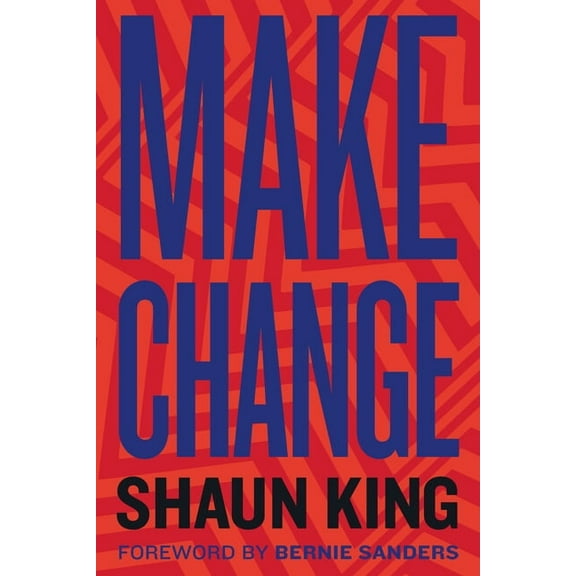 Make Change: How to Fight Injustice, Dismantle Systemic Oppression, and Own Our Future