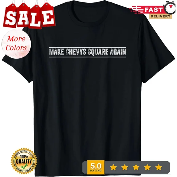 Make Chevys Square Again Squarebody Classic Truck T-Shirt
