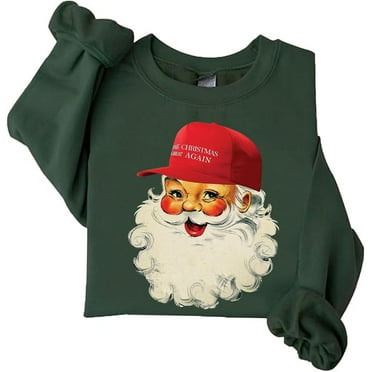 Make Christmas Great Again Sweatshirt Funny Santa Christmas Sweatshirt