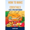 thumbnail image 1 of The Self-Help Fixer How to Make Cocktails Like a Pro Bartender: Master Signature Classics, Shake Up Unique Concoctions, and Set Up Your Own , Book 24, (Paperback), 1 of 1