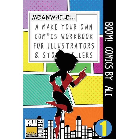 Make Your Own Comics Workbook Boom! Comics by Ali: A What Happens Next Comic Book for Budding Illustrators and Story Tellers, Book 1, (Paperback)