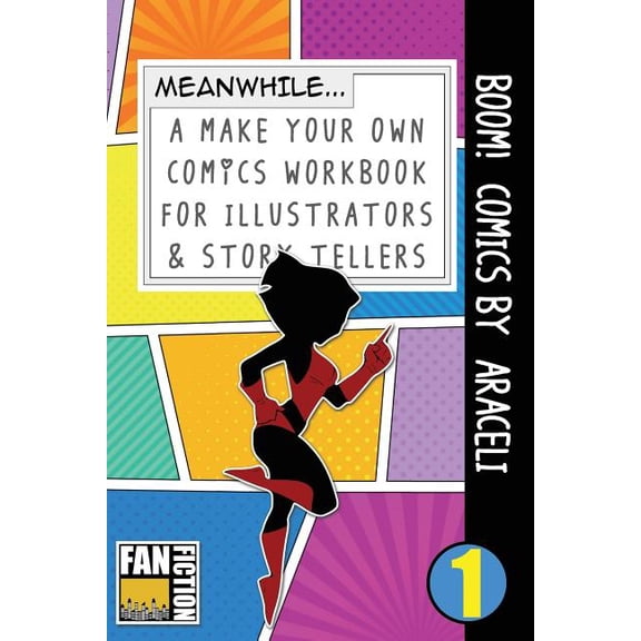 Make Your Own Comics Workbook Boom! Comics by Araceli: A What Happens Next Comic Book for Budding Illustrators and Story Tellers, Book 1, (Paperback)