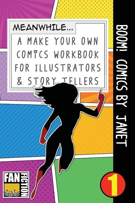 Boom! Comics by Janet: A What Happens Next Comic Book For Budding Illustrators And Story Tellers  Make Your Own Comics Workbook   Volume 1   Paperback  1723268100 9781723268106 Bokkaku Dojinshi