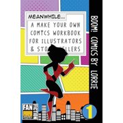 Make Your Own Comics Workbook Boom! Comics by Lorrie A What Happens Next Comic Book for Budding Illustrators and Story Tellers Paperback