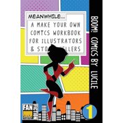 Make Your Own Comics Workbook Boom! Comics by Lucile A What Happens Next Comic Book for Budding Illustrators and Story Tellers Paperback
