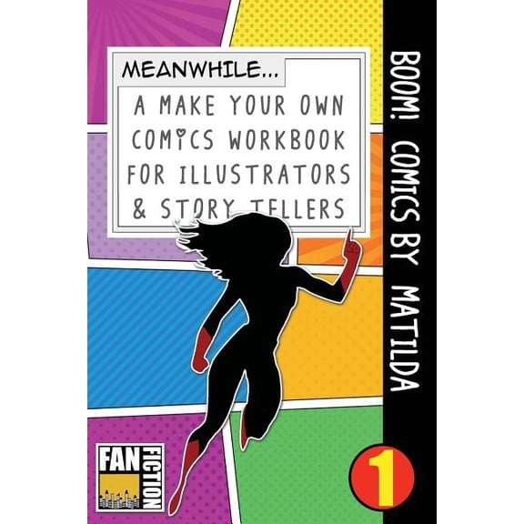 Make Your Own Comics Workbook: Boom! Comics by Matilda: A What Happens Next Comic Book for Budding Illustrators and Story Tellers (Paperback)