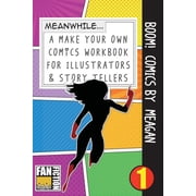 Make Your Own Comics Workbook Boom! Comics by Meagan A What Happens Next Comic Book for Budding Illustrators and Story Tellers Paperback