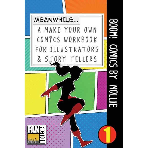 Make Your Own Comics Workbook: Boom! Comics by Mollie: A What Happens Next Comic Book for Budding Illustrators and Story Tellers (Paperback)