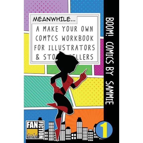 Make Your Own Comics Workbook: Boom! Comics by Sammie: A What Happens Next Comic Book for Budding Illustrators and Story Tellers (Paperback)
