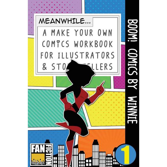 Make Your Own Comics Workbook: Boom! Comics by Winnie : A What Happens Next Comic Book for Budding Illustrators and Story Tellers (Series #1) (Paperback)