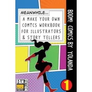 Make Your Own Comics Workbook Boom! Comics by Yolanda A What Happens Next Comic Book for Budding Illustrators and Story Tellers Series #1 Paperback